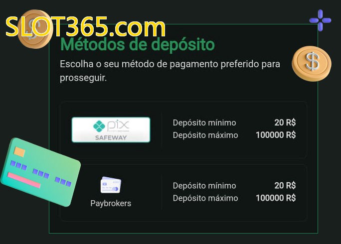 O cassino SLOT365.combet oferece uma grande variedade de métodos de pagamento